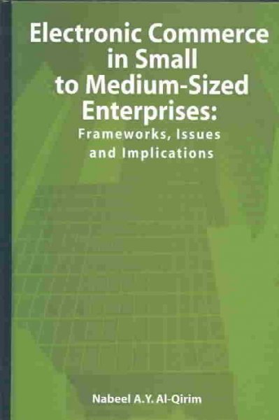 Electronic Commerce in Small to Medium-Sized Enterprises: Frameworks, Issues and Implications