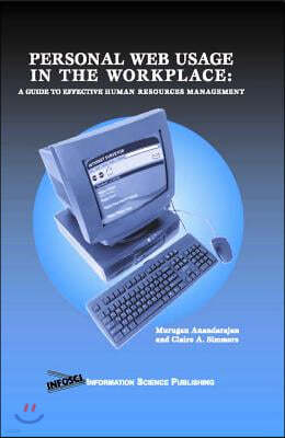 Personal Web Usage in the Workplace: A Guide to Effective Human Resources Management