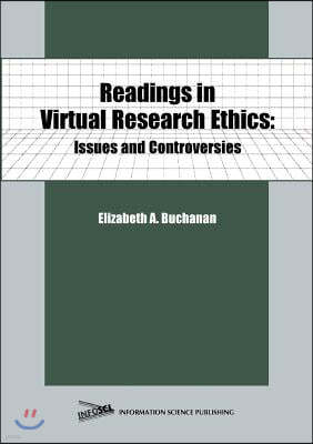 Readings in Virtual Research Ethics: Issues and Controversies