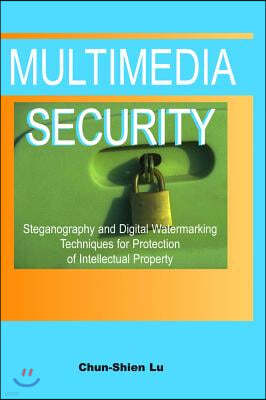 Multimedia Security: Steganography and Digital Watermarking Techniques for Protection of Intellectual Property
