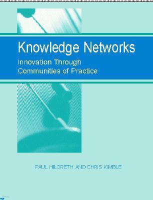 Knowledge Networks: Innovation Through Communities of Practice