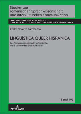 Lingueistica Queer Hispanica: Las Formas Nominales de Tratamiento de la Comunidad de Habla Lgtbi