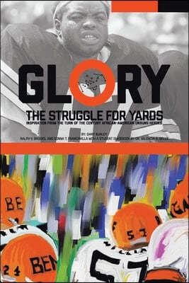 Glory, The Struggle For Yards: Inspiration from Turn of the Century African-American Unsung Heroes