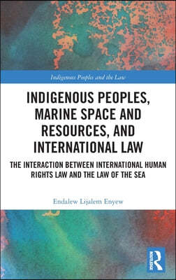 Indigenous Peoples, Marine Space and Resources, and International Law