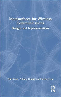 Metasurfaces for Wireless Communications: Designs and Implementations
