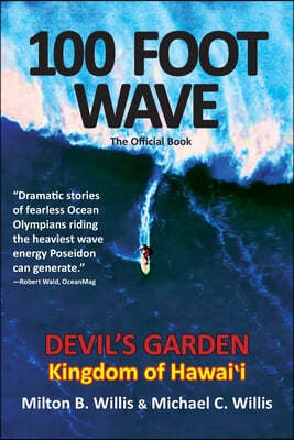 100 FOOT WAVE The Official Book: Devil's Garden Kingdom of Hawaii