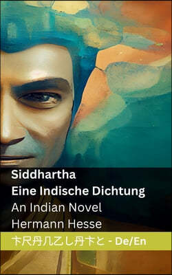 Siddhartha - Eine Indische Dichtung / An Indian Novel: Tranzlaty Deutsch English