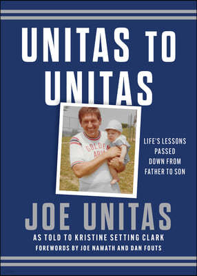 Unitas to Unitas: Life's Lessons Passed Down from Father to Son