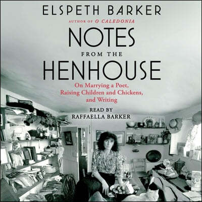 Notes from the Henhouse: On Marrying a Poet, Raising Children and Chickens, and Writing