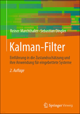 Kalman-Filter: Einführung in Die Zustandsschätzung Und Ihre Anwendung Für Eingebettete Systeme