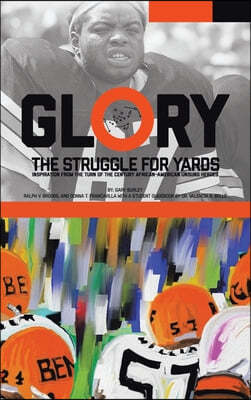 Glory, The Struggle For Yards: Inspiration from Turn of the Century African-American Unsung Heroes