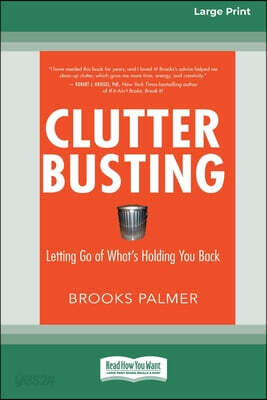 Clutter Busting: Letting Go of What's Holding You Back [Standard Large Print 16 Pt Edition]