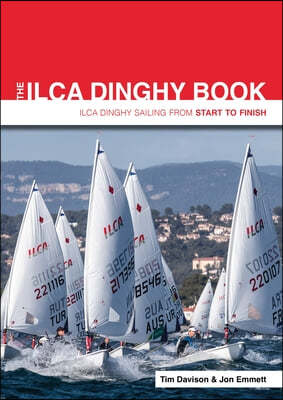 The Ilca Book: Ilca Sailing from Start to Finish
