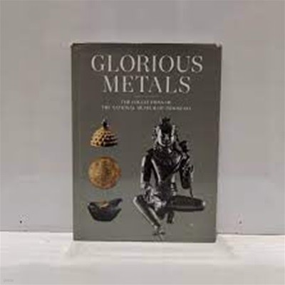 GLORIOUS METALS: The Collections of The National Museum of Indonesia (Hardcover)