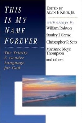 This Is My Name Forever: The Trinity & Gender Language for God