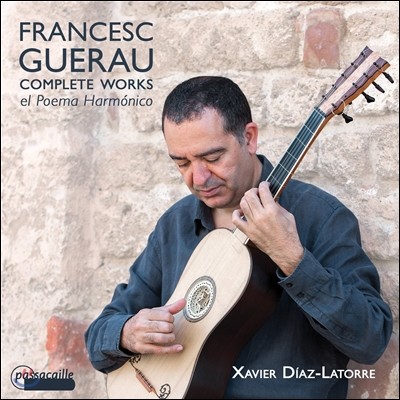 Xavier Diaz-Latorre 프란시스코 게라우 : 기타 작품 전집 (Guerau : Complete Works - Poema Harmonico) 사비에르 디아즈-라토레