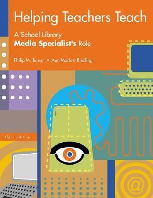 Helping Teachers Teach: A School Library Media Specialist's Role Third Edition