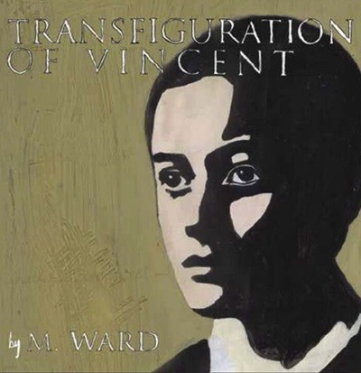 엠 워드 (M. Ward) - Transfiguration Of Vincent  (US발매)