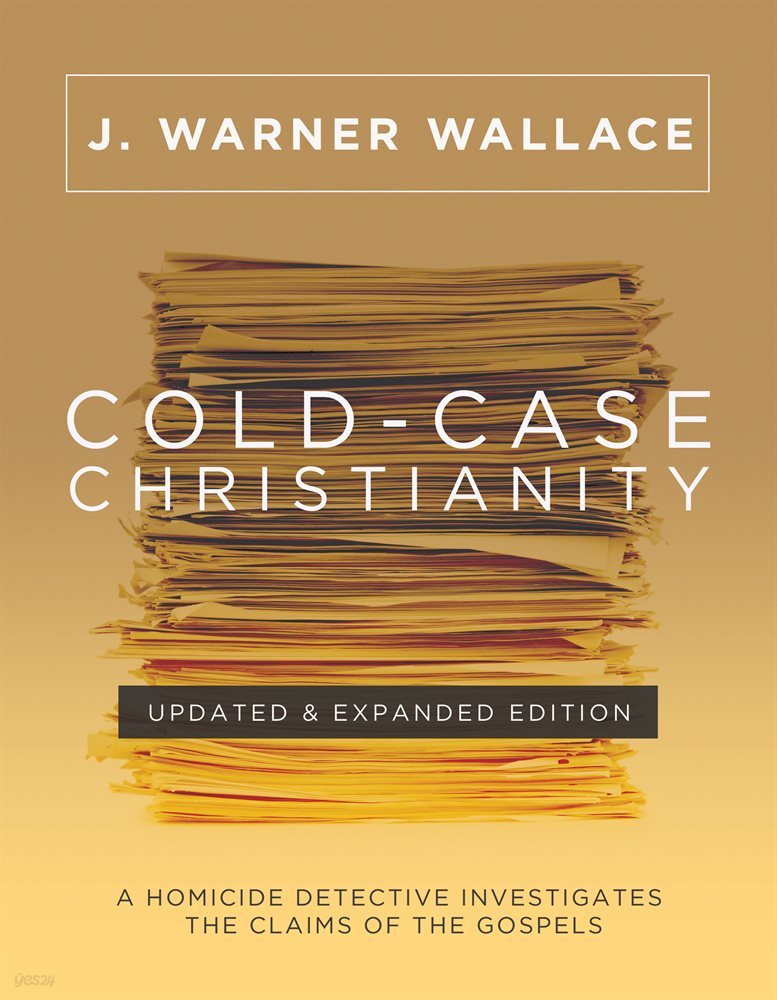 Cold-Case Christianity (Updated &amp; Expanded Edition)