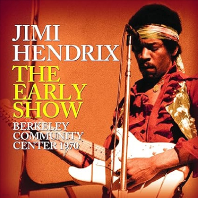 Jimi Hendrix - The Early Show: berkeley Community Center 1970 (CD)