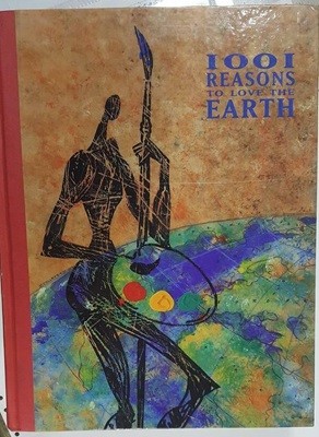 1001 REASONS TO LOVE THE EARTH : THE WORLD ART COLLECTION