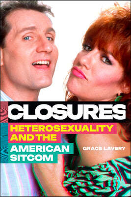 Closures: Heterosexuality and the American Sitcom