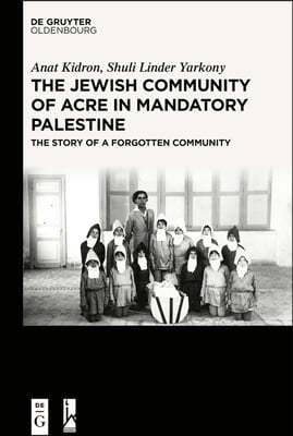 The Jewish Community of Acre in Mandatory Palestine: The Story of a Forgotten Community