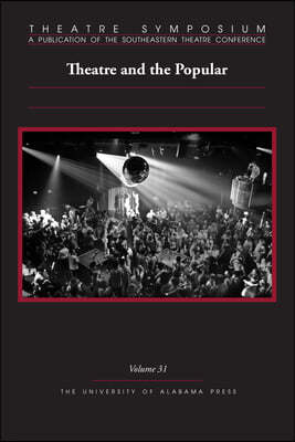 Theatre Symposium, Vol. 31: Theatre and the Popular