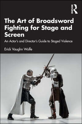 Art of Broadsword Fighting for Stage and Screen