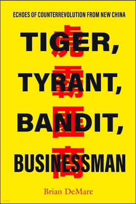 Tiger, Tyrant, Bandit, Businessman: Echoes of Counterrevolution from New China