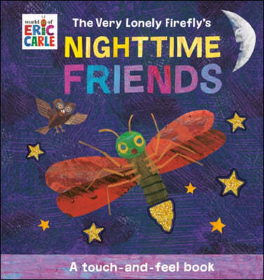 The Very Lonely Fireflys Nighttime Friends: A Touch-And-Feel Book