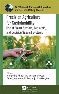 Precision Agriculture for Sustainability: Use of Smart Sensors, Actuators, and Decision Support Systems