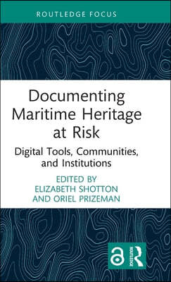 Documenting Maritime Heritage at Risk: Digital Tools, Communities, and Institutions