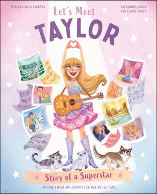 Let's Meet Taylor: Story of the Superstar Taylor Swift