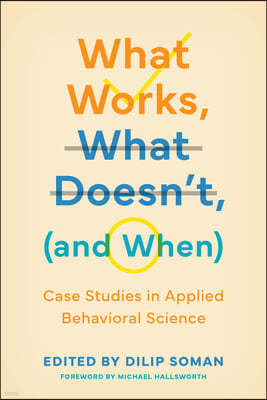 What Works, What Doesn't (and When): Case Studies in Applied Behavioral Science