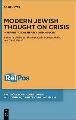 Modern Jewish Thought on Crisis: Interpretation, Heresy, and History