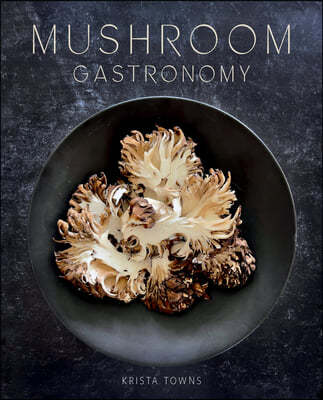 Mushroom Gastronomy: The Art of Cooking with Mushrooms