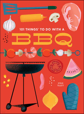 101 Things to Do with a Bbq, New Edition