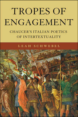 Tropes of Engagement: Chaucer's Italian Poetics of Intertextuality