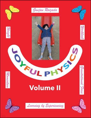 Joyful Physics Volume II: Learning by Experiencing - Momentum, Gravitational Force, and Weight Workbook