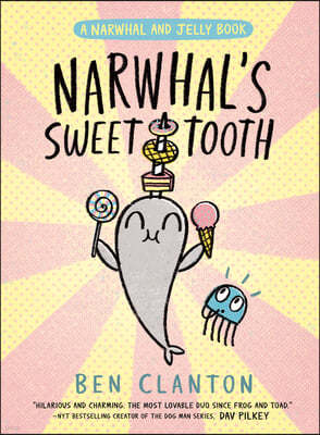 Narwhal's Sweet Tooth (a Narwhal and Jelly Book #9)