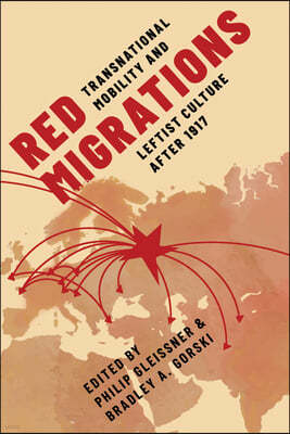 Red Migrations: Transnational Mobility and Leftist Culture After 1917