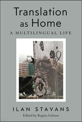 Translation as Home: A Multilingual Life