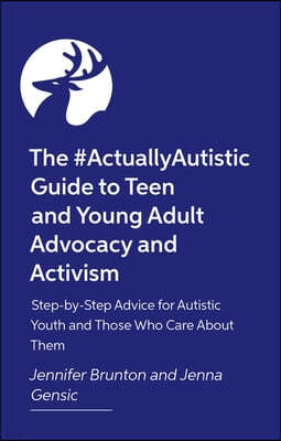 The #Actuallyautistic Guide to Building Independence: A Handbook for Teens, Young Adults, and Those Who Care about Them