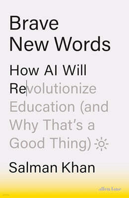 Brave New Words: How AI will revolutionize Education (and why that’s a good thing)