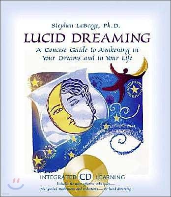 Lucid Dreaming: A Concise Guide to Awakening in Your Dreams and in Your Life with CDROM