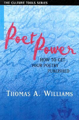 Poet Power: The Complete Guide to Getting Your Poetry Published
