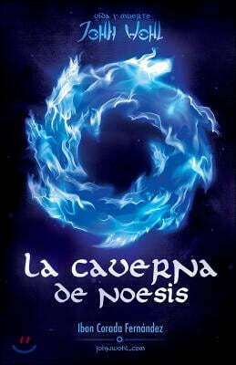 Createspace La Caverna de Noesis: Vida y Muerte de John Wohl