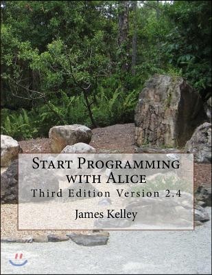 Start Programming with Alice: Third Edition Version 2.4