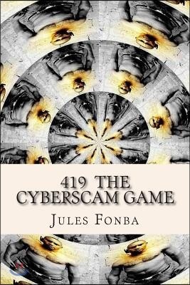 419 the Cyberscam Game: Knowing the Hidden Corners of Their Lives